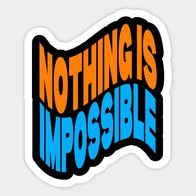 Nothing is impossible Sticker by Evergreen Tee
